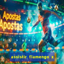 assistir flamengo x fortaleza ao vivo online multicanais